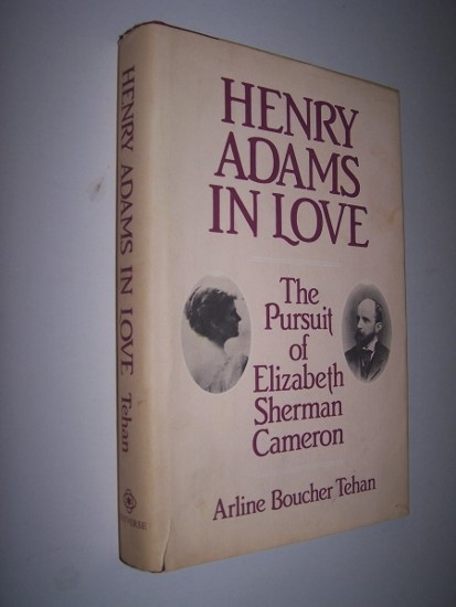 Image for HENRY ADAMS IN LOVE the Pursuit of Elizabeth Sherman Cameron