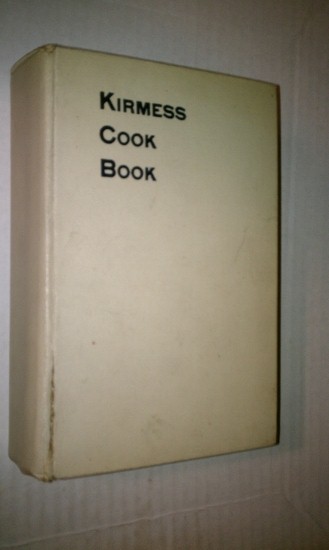 Image for Kirmess Cook Book - A Collection Of Well-tested Recipes From The Best Housekeepers Of Jersey City And Elsewhere