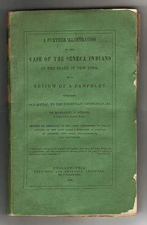 Image for A Further Illustration of the CASE OF THE SENECA INDIANS in the State of New York, in a Review of a Pamphlet entitled "An Appeal to the Christian Community, &c. by Nathaniel T. Strong, A Chief of the Seneca Tribe."