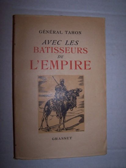 Image for CARNETS DU GENERAL TAHON AVEC LES BATISSEURS DE L'EMPIRE Tonkin, Dahomey, Madagascar, Sahara, Maroc, La Grande Guerre (1882-1918)