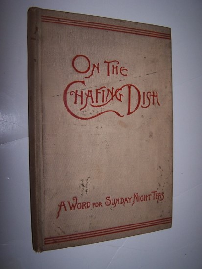 ON THE CHAFING-DISH - A Word for Sunday Night Teas Image for ON THE CHAFING-DISH - A Word for Sunday Night Teas