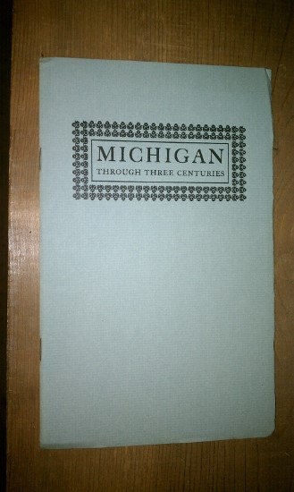 Image for MICHIGAN THROUGH THREE CENTURIES - A Guide to an Exhibition of Books, Maps and Manuscripts in the William L. Clements Library
