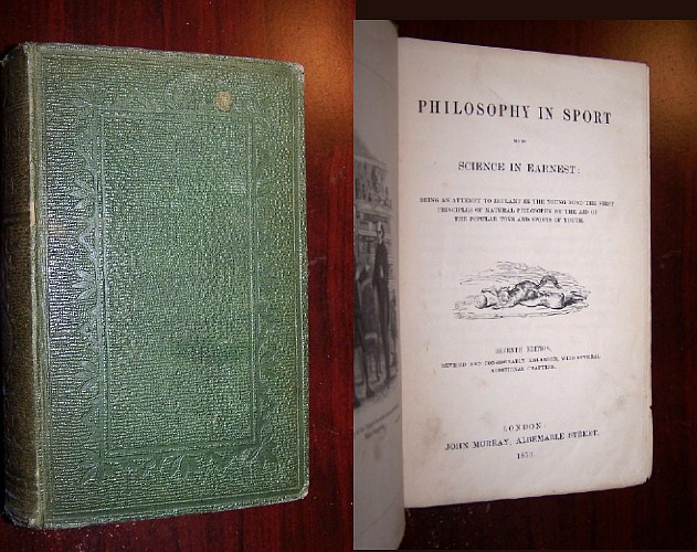 Image for PHILOSOPHY IN SPORT Made Science in Earnest Being an attempt to implant in the young mind the first principles of Natural Philosophy by the aid of the popular toys and sports of youth