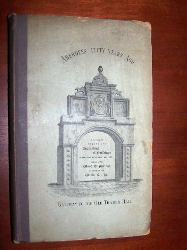 Image for ABERDEEN FIFTY YEARS AGO being A Series of Twenty-One Engravings of Buildings In and that were about Aberdeen