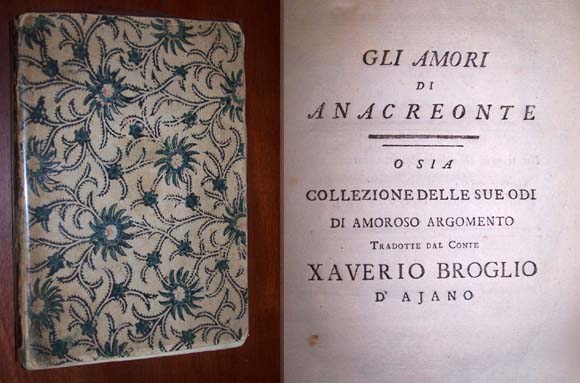 Image for Gli amori di Anacreonte o sia collezione delle sue odi di amoroso argomento Tradotte dal conte Xaverio Broglio d'Ajano