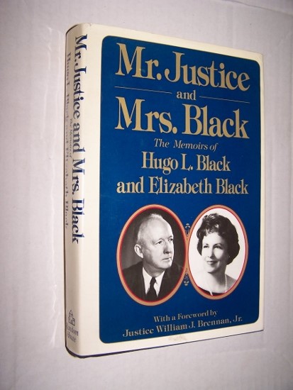 MR. JUSTICE AND MRS. BLACK - The Memoirs of Hugo L. Black and Elizabeth Black Image for MR. JUSTICE AND MRS. BLACK - The Memoirs of Hugo L. Black and Elizabeth Black