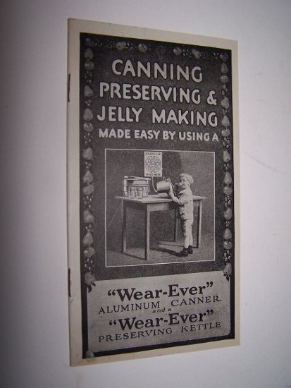 Canning, Preserving & Jelly Making Made Easy By Using a 'Wear-Ever' Aluminum Canner and a 'Wear-Ever' Preserving Kettle Image for Canning, Preserving & Jelly Making Made Easy By Using a 'Wear-Ever' Aluminum Canner and a 'Wear-Ever' Preserving Kettle