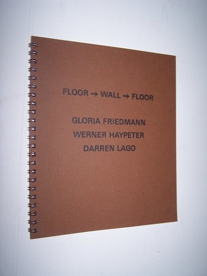 Image for FLOOR - WALL - FLOOR Gloria Friedmann, Werner Haypeter, Darren Lago