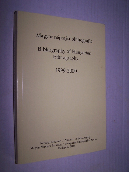 Image for MAGYAR NEPRAJZI BIBLIOGRAFIA BIBLIOGRAPHY OF HUNGARIAN ETHNOGRAPHY 1999-2000