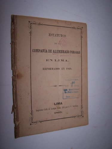 Estatutos de la Compañía de Alumbrado por Gas en Lima Reformados en 1869 Image for Estatutos de la Compañía de Alumbrado por Gas en Lima Reformados en 1869