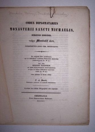 Image for Codex diplomatarius Monasterii Sancti Michaelis, Bergensis diocesis, vulgo Munkalif dicti, conscriptus anno Chr. MCCCCXXVII Ex originali libro membraneo, qui in Bibliotheca Academiae Hafniensis asservatur (Additamentorum no. 98 qu.) una cum Registro praediorum ad idem monasterium pertinentium et ipsa in eadem bibliotheca asservato (Addit. no. 99 qu.) nunc primum in lucem editu