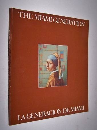 Image for The Miami Generation / La Generacion de Miami Nine Cuban-American artists/nueve artistas Cubano-Americanos, October 10, 1893 - January 15, 1984