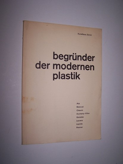Image for Begründer Der Modernen Plastik Arp; Brancusi; Chauvin; Duchamp-Villon; Gonzalez; Laurens; Lipchitz; Pevsner