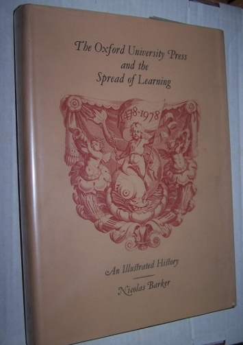 Image for THE OXFORD UNIVERSITY PRESS AND THE SPREAD OF LEARNING 1478 - 1978 An Illustrated History