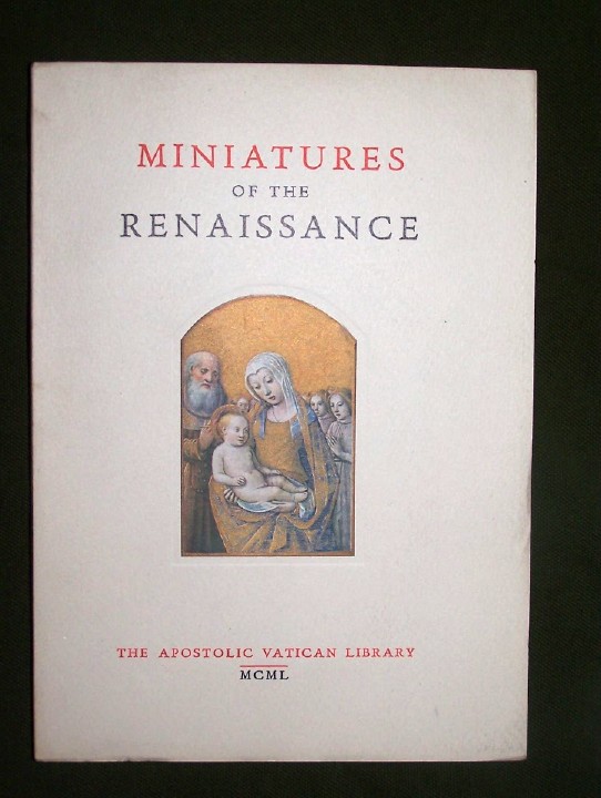 MINIATURES OF THE RENAISSANCE Catalogue of the Exhibition, with 2 Representations in Colour and 31 in Black Image for MINIATURES OF THE RENAISSANCE Catalogue of the Exhibition, with 2 Representations in Colour and 31 in Black