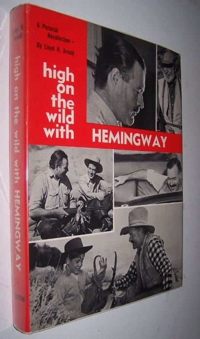 High on the Wild with Hemingway A Pictorial Recollection Image for High on the Wild with Hemingway A Pictorial Recollection