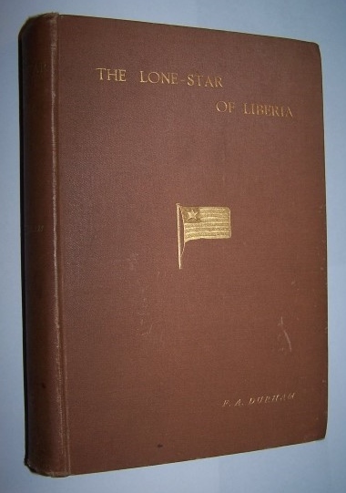 THE LONE-STAR OF LIBERIA being the Outcome of Reflections on our Own People With an Introduction by Madame La Contesse C. Hugo Image for THE LONE-STAR OF LIBERIA being the Outcome of Reflections on our Own People With an Introduction by Madame La Contesse C. Hugo