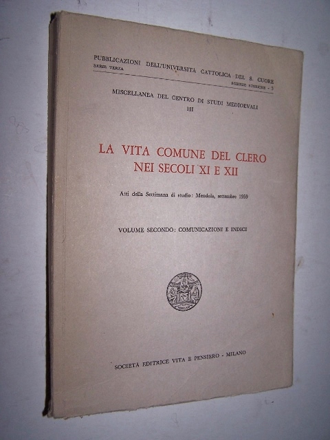 Image for LA VITA COMUNE DEL CLERO NEI SECOLI XI E XII - Volume Secondo : Comunicazioni e Indici