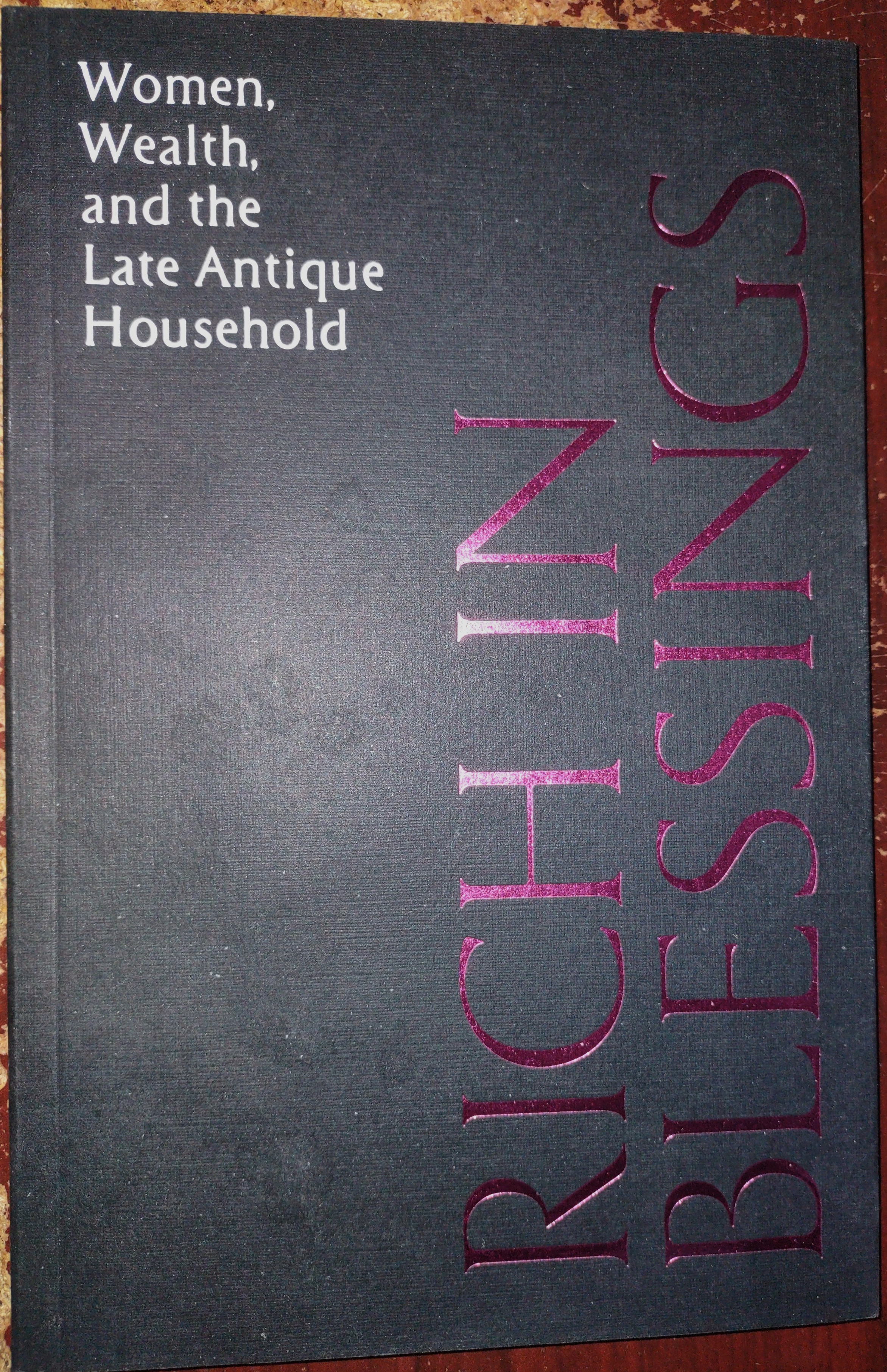 Rich in Blessings - Women, Wealth, and the Late Antique Household