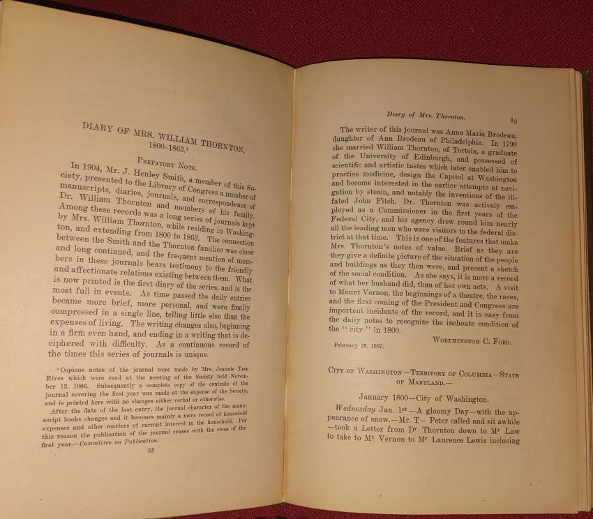 Diary of Mrs. William Thornton 1800 [pp. 89-226] ; and The Life and Times of Ann Royall , 1769-1854 [pp. 1-37] ; and Tree Culture or a Sketch of Nurseries in the District of Columbia [pp. 38-62]; and A Ramble along the Boundary Stones of the District of Columbia with A Camera [pp. 63-87]