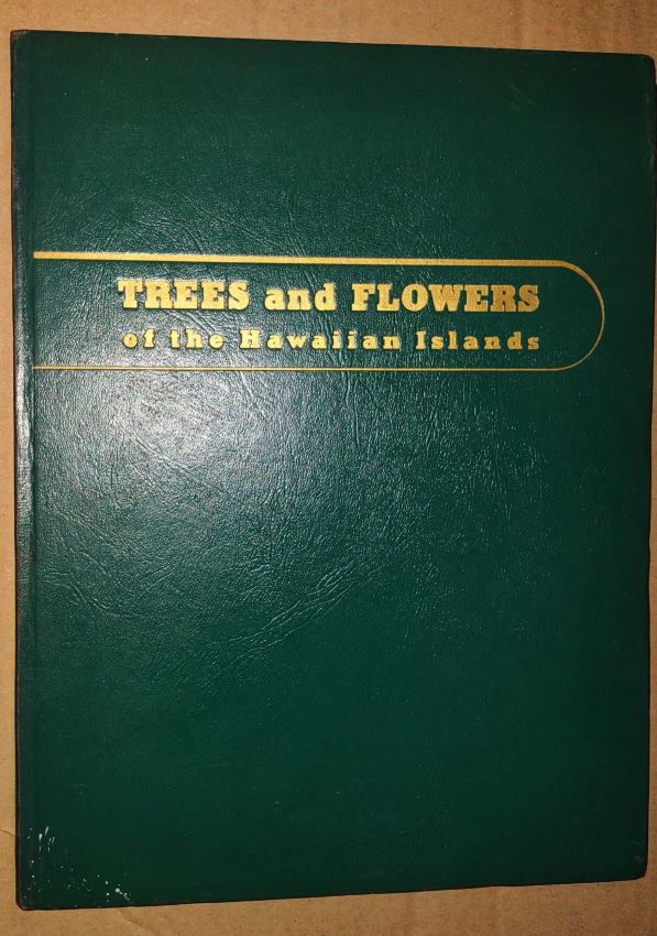 Rainbow Tints Reflected in the Flowers of the Hawaiian Islands Trees and Flowers of the Hawaiian Islands [Title stamped in gilt on front cover]