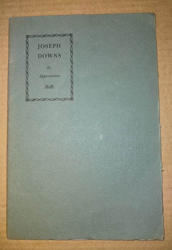 JOSEPH DOWNS - An Appreciation and A Bibliography of His Publications