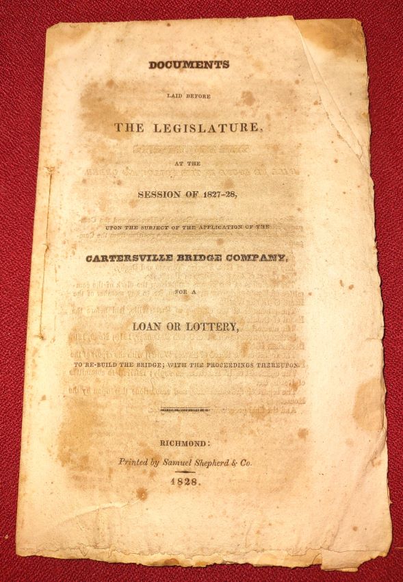 Documents laid before the Legislature, at the session of 1827-28 : upon the subject of the application of the CARTERSVILLE BRIDGE COMPANY, for a Loan or Lottery, to Re-build the bridge, with the proceedings thereupon