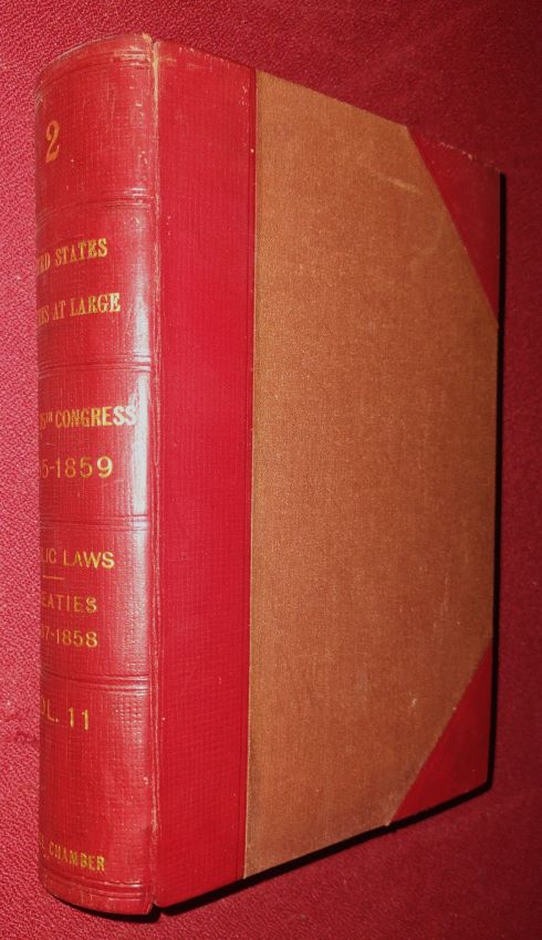 The Statutes at Large and Treaties of the United States of America, from December 3, 1855, to March 3, 1859, and Proclamations Since 1791 Arranged in Chronological Order, with References to the Matter of Each Order and to the Subsequent Acts on the Same Subject