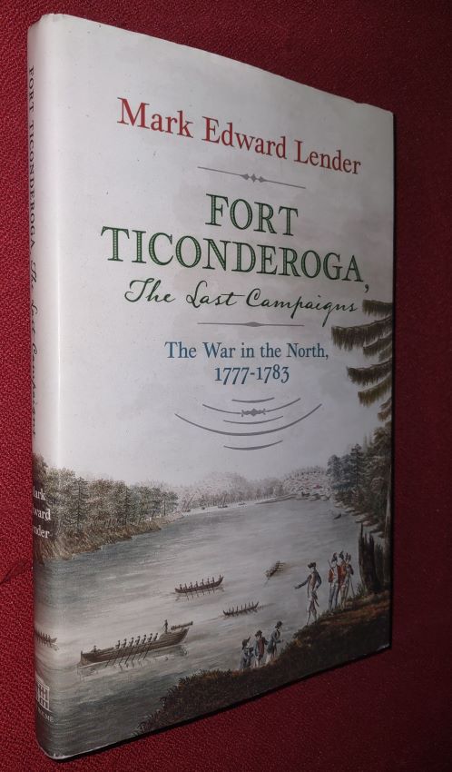 Fort Ticonderoga - The Last Campaigns The War in the North, 1777-1783