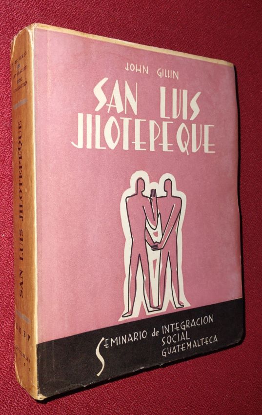 SAN LUIS JILOTEPEQUE La seguridad del individuo y de la sociedad en la cultura de una comunidad guatemalteca de indgenas y ladinos