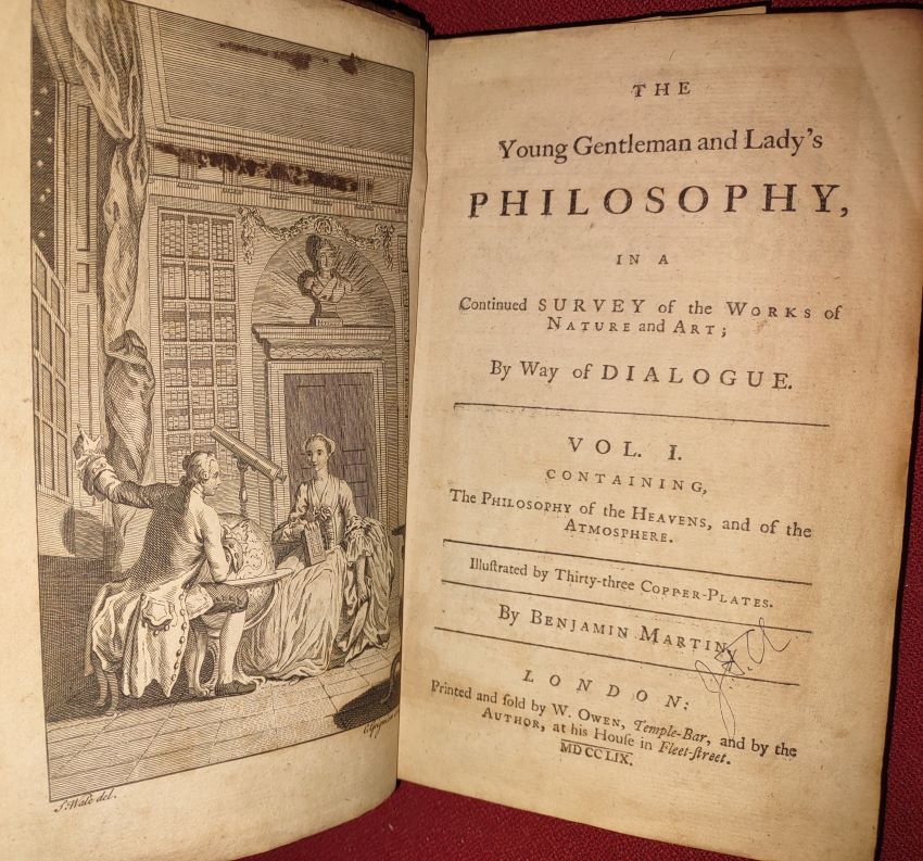 The Young Gentleman and Lady's Philosophy, in a Continued Survey of the Works of Nature and Art; by Way of Dialogue. Volume I (ONLY) Containing: I The Philosophy of the Heavens, and of the Atmosphere. Illustrated with 28 [of 33] Copper-Plates.