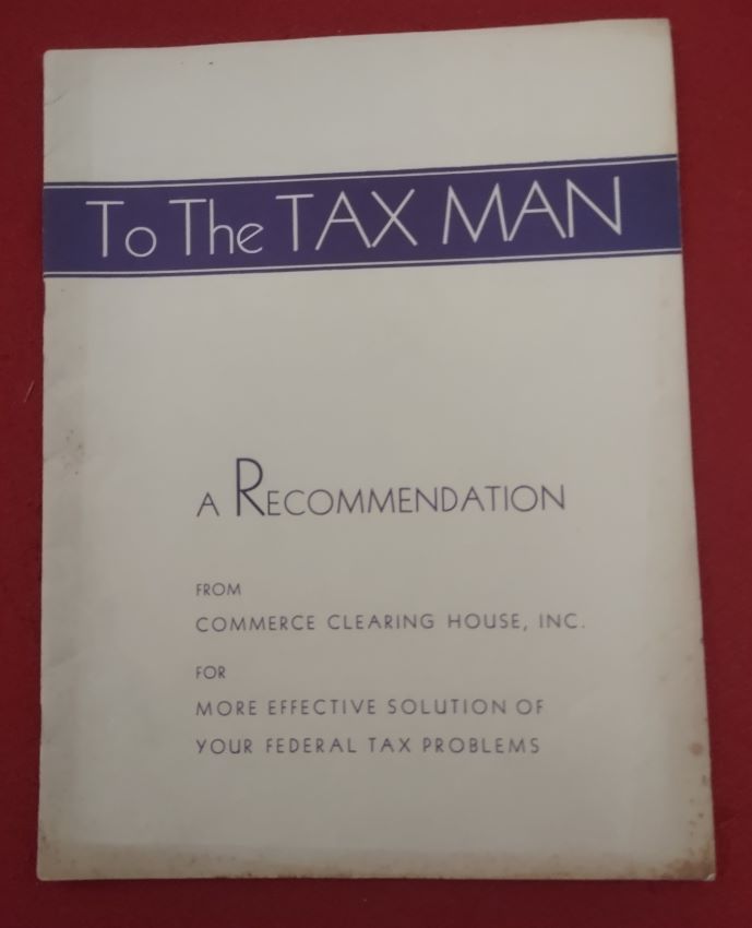 To The Tax Man A Recommendation from the Commerce Clearing House, Inc. for More effective Solution of your Federal Tax Problems