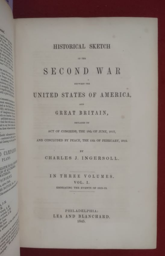Historical Sketch of the Second War Between the United States of America, and Great Britain, Declared by Act of Congress, the 18th of June, 1812, and Concluded by Peace, the 15th of February, 1815. Volume 1 Embracing the Events of 1812-13