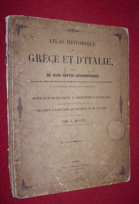 Atlas Historique De GRECE Et D'Italie Compose De Seize Cartes Geographique [16 Maps, Hand-Colored] Donnant Les Differentes Divisions Et Modifications Territoriales De La Grece Et De L'Italie Aux Principales Epoques De Leur Histoire