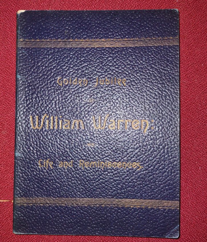 Life & Memoirs of William Warren, Boston's Favorite Comedian - With a full account of his Golden Jubilee. 50 Years of an Actor's Life.