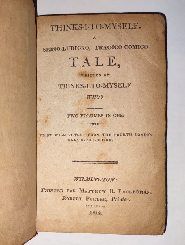 Thinks-I-to-Myself A Serio-Ludicro, Tragico-Comico Tale Written By Thinks-I-to-Myself, Who
