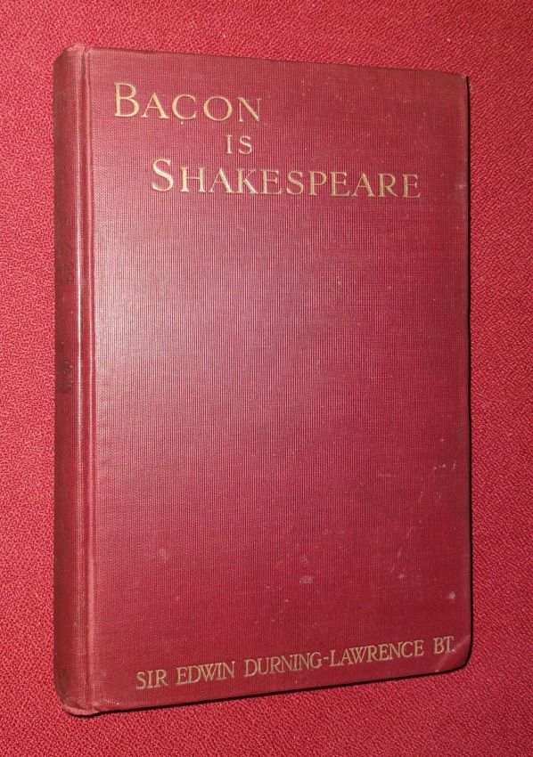 BACON IS SHAKESPEARE Together with a Reprint of Bacon's 
