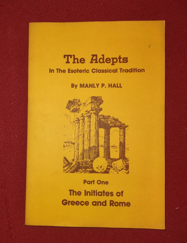 The Adepts in the Esoteric Classical Tradition The Initiates of Greece and Rome [Part One]