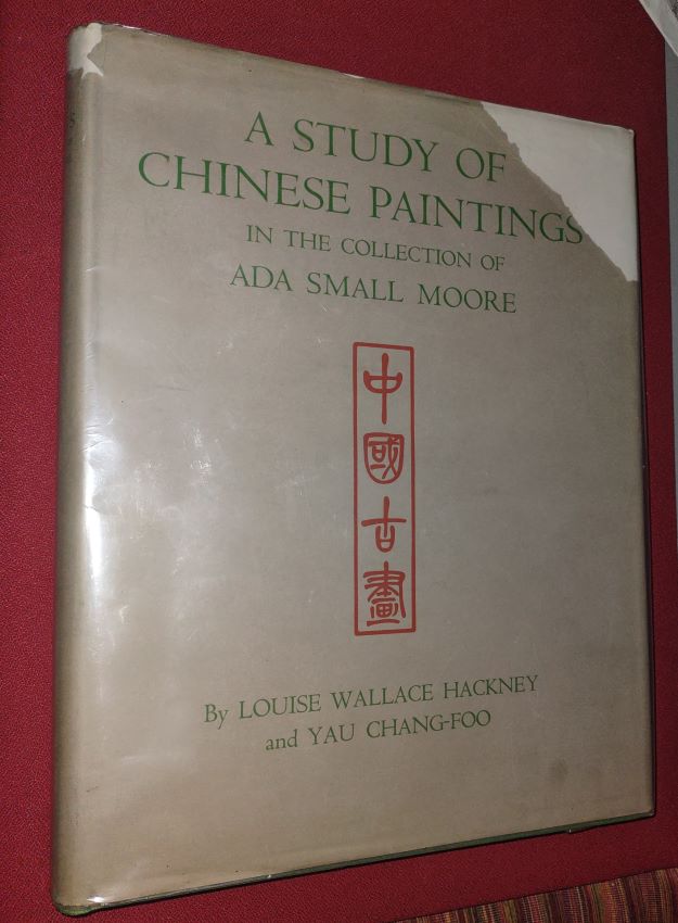 A STUDY OF CHINESE PAINTINGS IN THE COLLECTION OF ADA SMALL MOORE [with] Supplement Laid-in ; [With the elusive dustjacket]