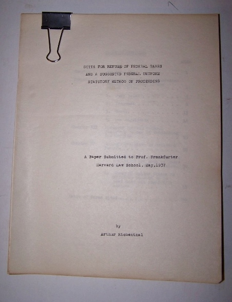 SUITS FOR REFUND OF FEDERAL TAXES and a Suggested Federal Uniform Statutory Method of Proceeding; A Paper Submitted to Prof. Frankfurter, Harvard Law School, May, 1937