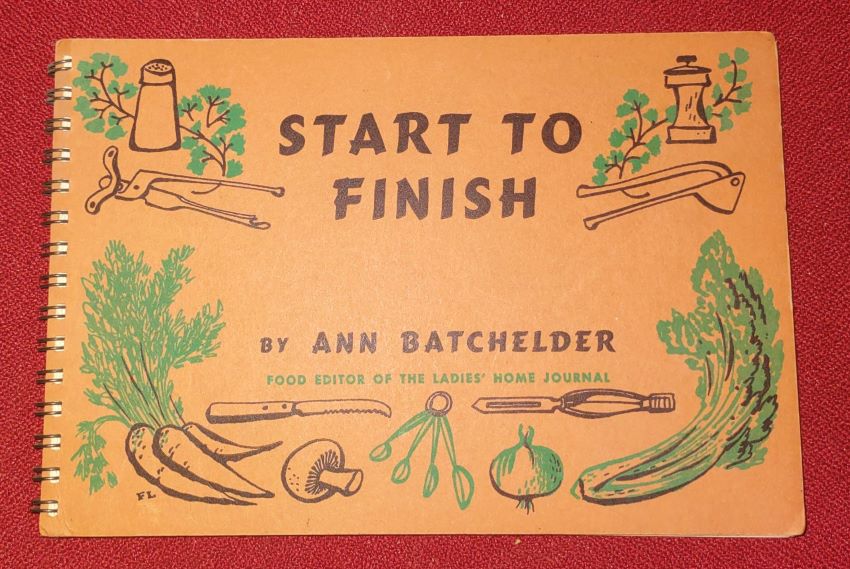 Start to Finish by Ann Batchelder, Food Editor of the Ladies' Home Journal