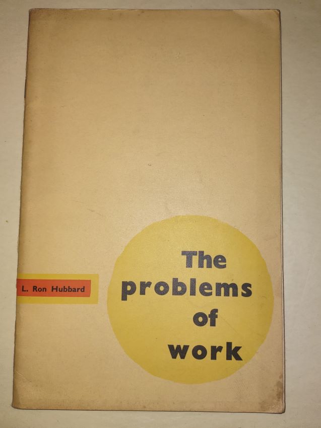Image for The Problem of Work Scientology Applied to the Work-a-Day World The Problem of Work Scientology Applied to the Work-a-Day World