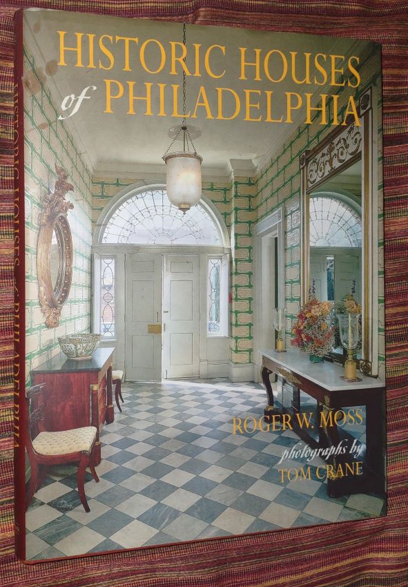 Image for Historic Houses of Philadelphia - A Tour of the Region's Museum Homes Historic Houses of Philadelphia - A Tour of the Region's Museum Homes