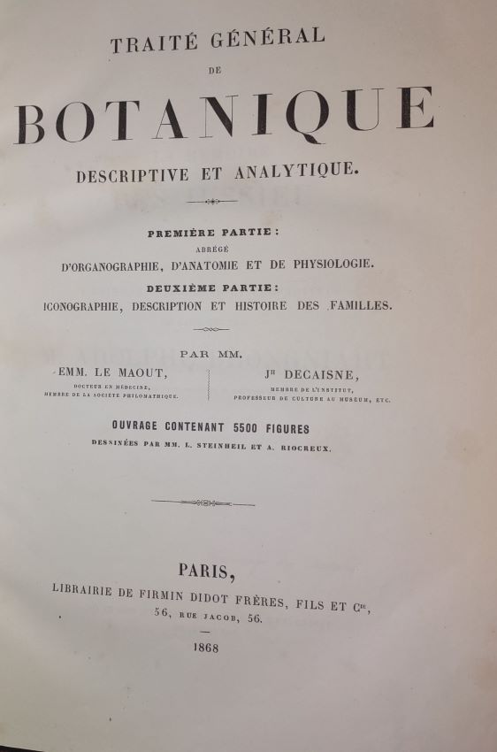 Traite General de Botanique Descriptive et Analytique; Premiere partie: Abrege d'organographie, d'anatomie et de physiologie. Deuxieme partie: Iconographie, description et histoire des familles